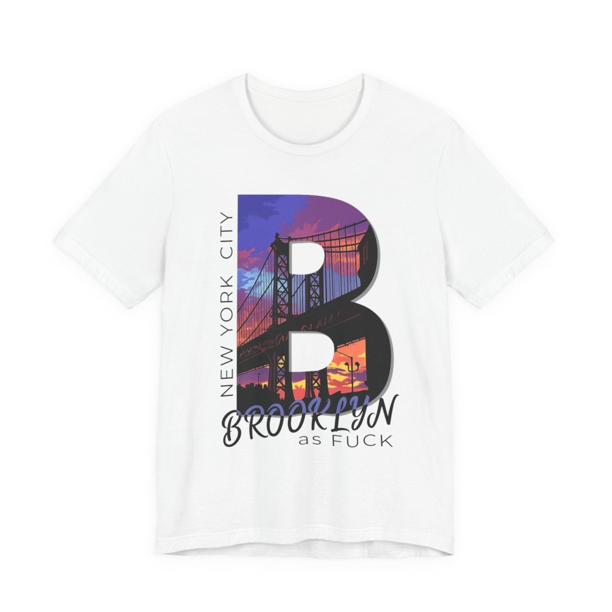 Brooklyn As Fuck T-Shirt | Sunset Bridge Graphic for Light Colors | Bella + Canvas 3001 Tee - Anything AF