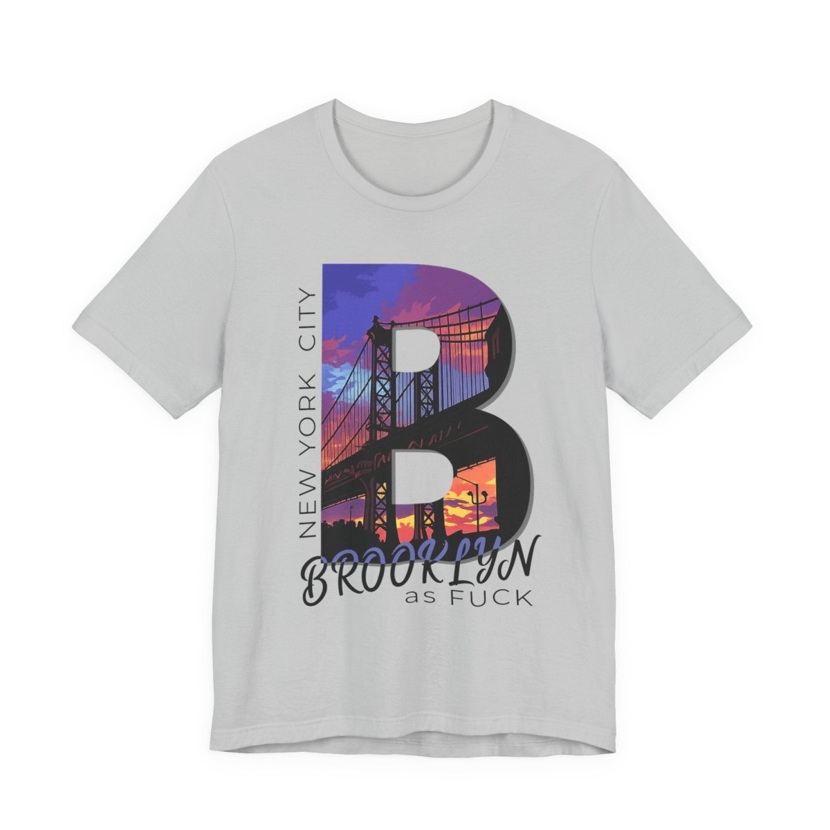 Brooklyn As Fuck T-Shirt | Sunset Bridge Graphic for Light Colors | Bella + Canvas 3001 Tee - Anything AF