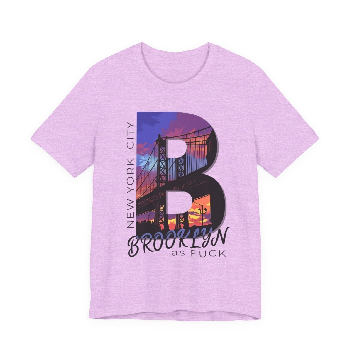 Brooklyn As Fuck T-Shirt | Sunset Bridge Graphic for Light Colors | Bella + Canvas 3001 Tee - Anything AF