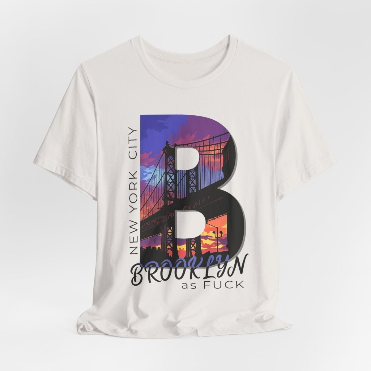 Brooklyn As Fuck T-Shirt | Sunset Bridge Graphic for Light Colors | Bella + Canvas 3001 Tee - Anything AF