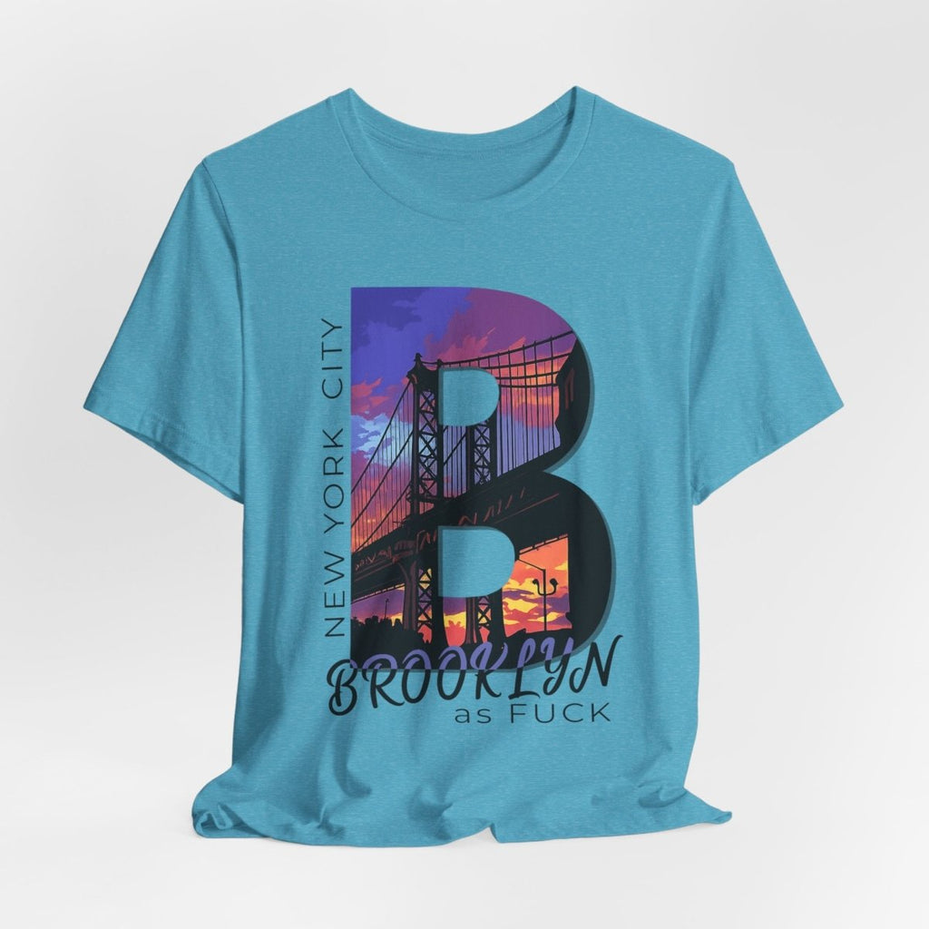 Brooklyn As Fuck T-Shirt | Sunset Bridge Graphic for Light Colors | Bella + Canvas 3001 Tee - Anything AF