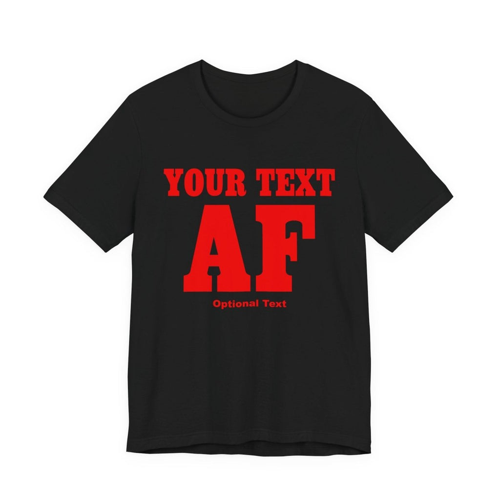 Copy of Personalized Anything AF Shirt | Personalized AF T-Shirt with Your Custom Text & Design in Red Print - Anything AF