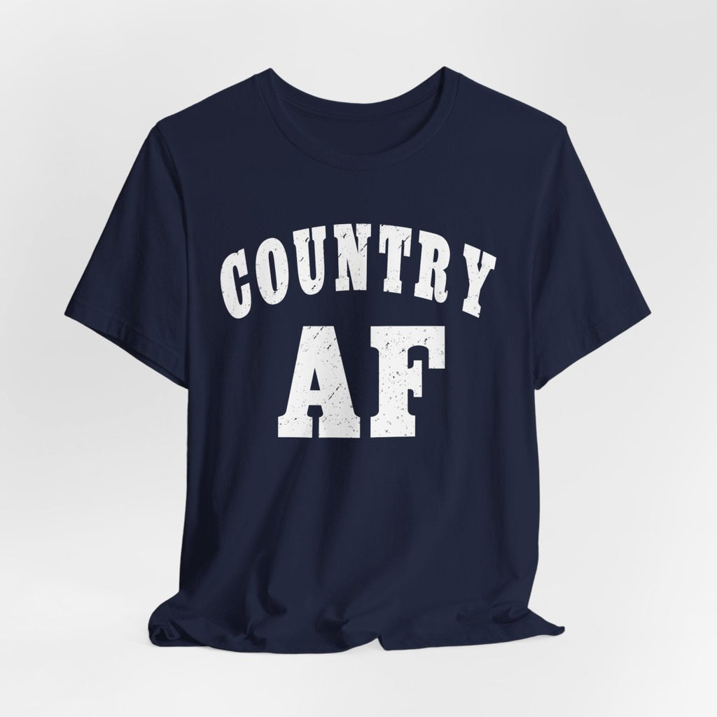Country AF Graphic Shirt | Vintage Country Lifestyle Apparel for Men & Women | Country AF Graphic in White Print - Anything AF