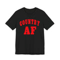Country AF Shirt | Bold Country AF Graphic Tee in Red Print for Country Life Lovers - Anything AF