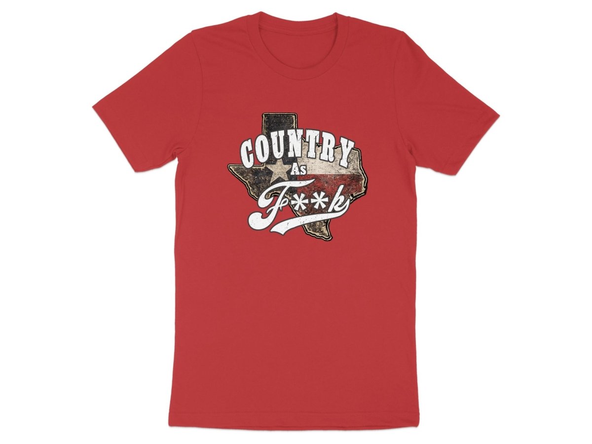 Country As F**K Texas T-Shirt | Vintage Texas Pride Graphic Tee - Anything AF
