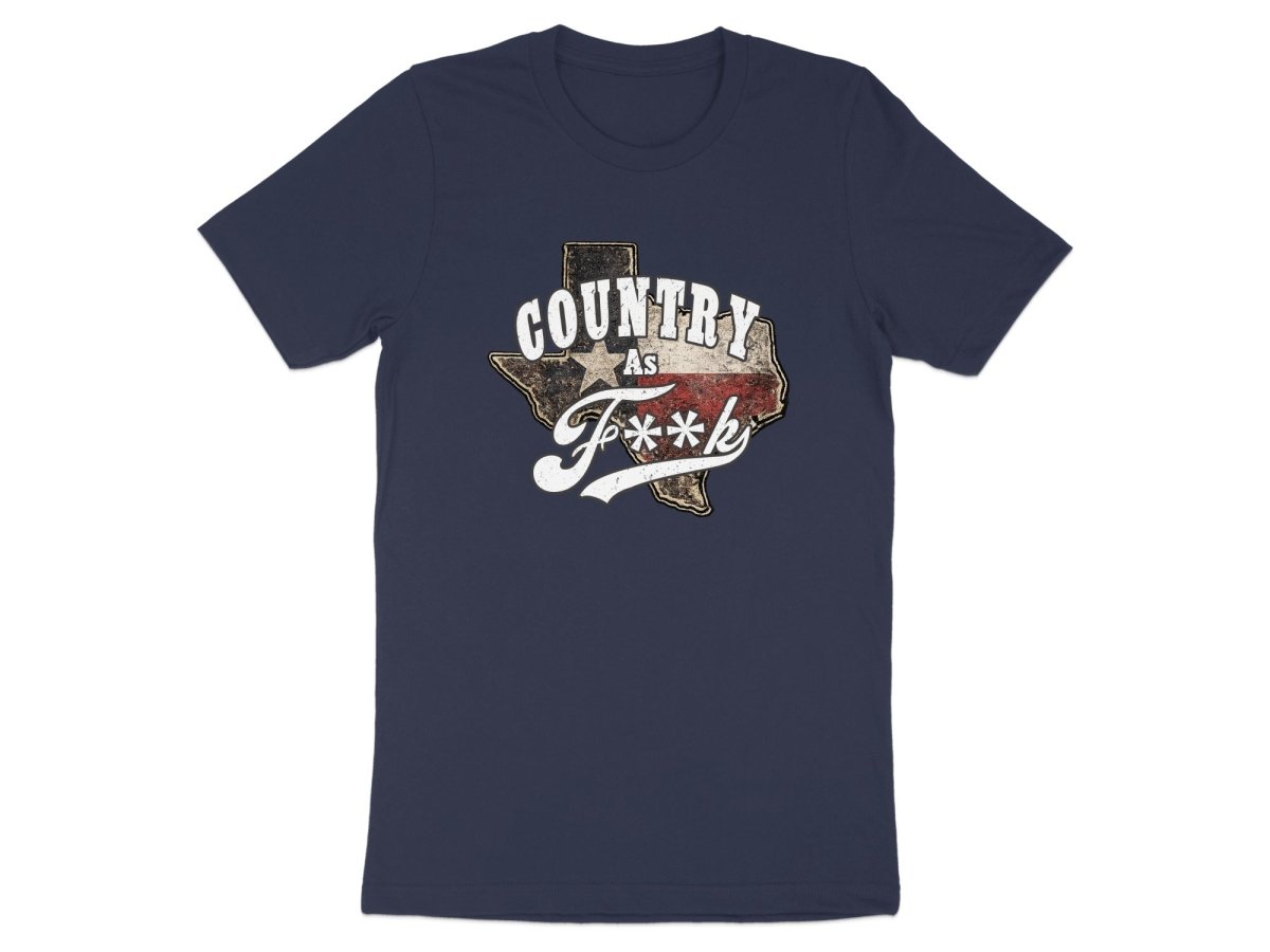 Country As F**K Texas T-Shirt | Vintage Texas Pride Graphic Tee - Anything AF