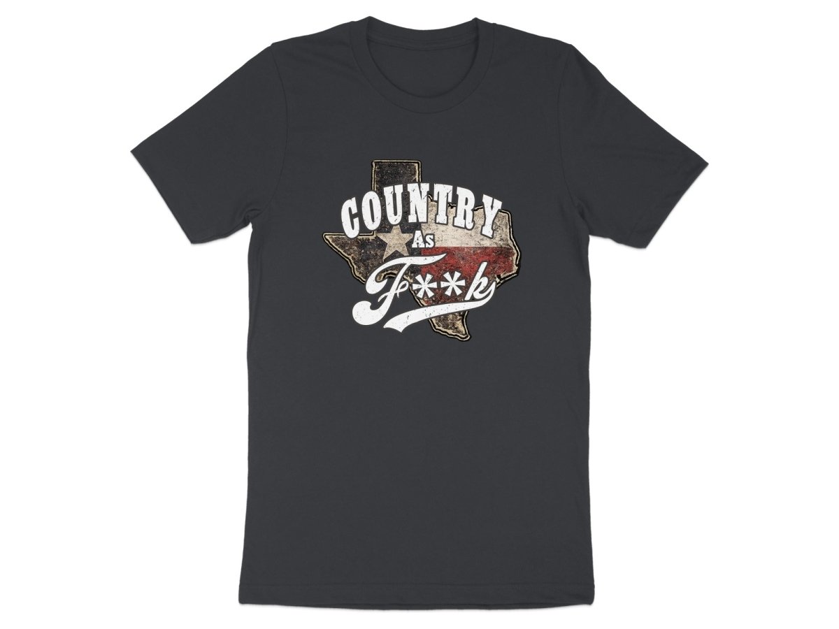 Country As F**K Texas T-Shirt | Vintage Texas Pride Graphic Tee - Anything AF