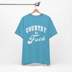 Country As Fuck Graphic Shirt | Bold Country Music & Rural Lifestyle Tee in White Print | NSFW Version - Anything AF