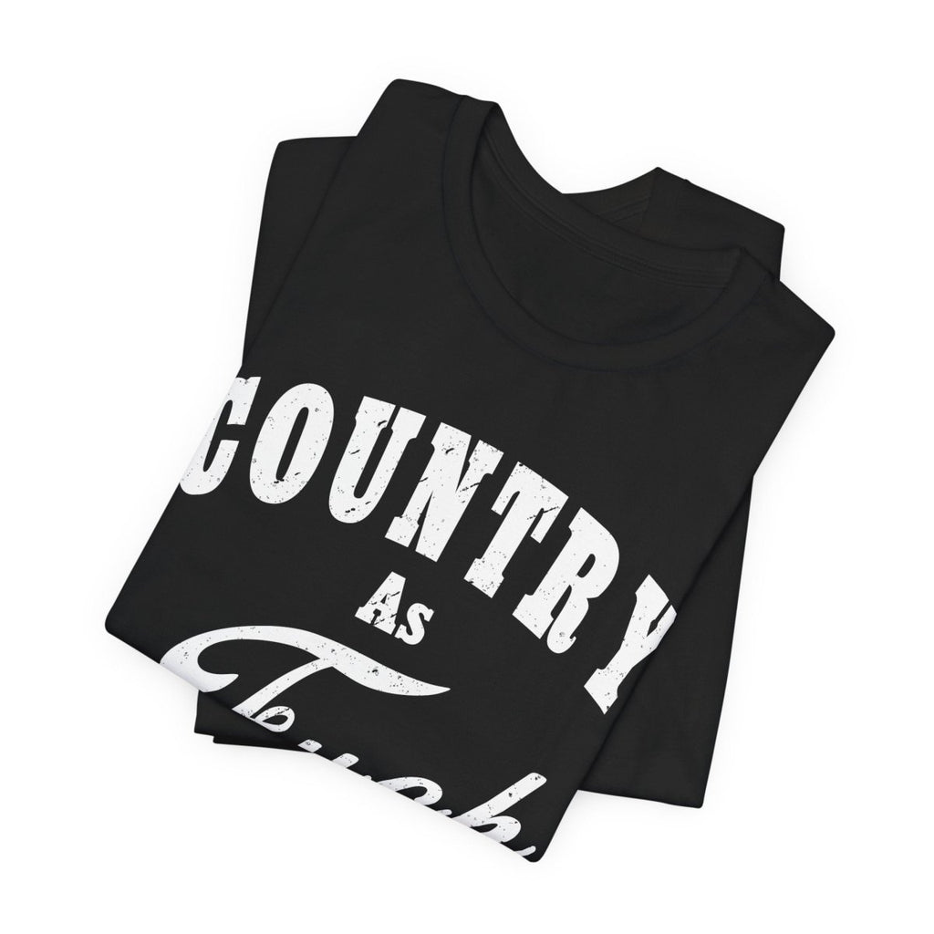 Country As Fuck Graphic Shirt | Bold Country Music & Rural Lifestyle Tee in White Print | NSFW Version - Anything AF