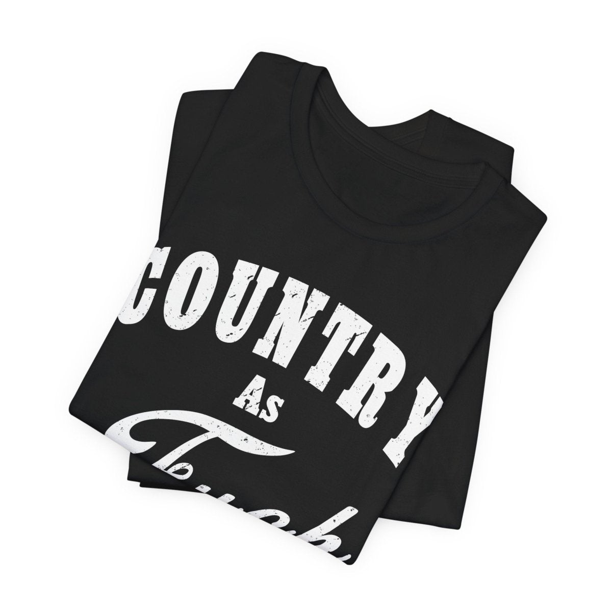 Country As Fuck Graphic Shirt | Bold Country Music & Rural Lifestyle Tee in White Print | NSFW Version - Anything AF