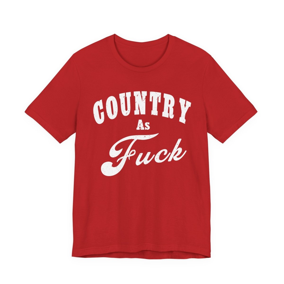 Country As Fuck Graphic Shirt | Bold Country Music & Rural Lifestyle Tee in White Print | NSFW Version - Anything AF