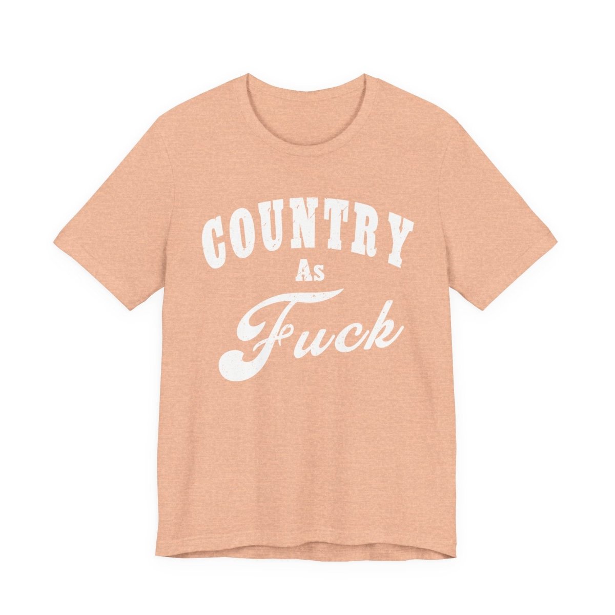 Country As Fuck Graphic Shirt | Bold Country Music & Rural Lifestyle Tee in White Print | NSFW Version - Anything AF