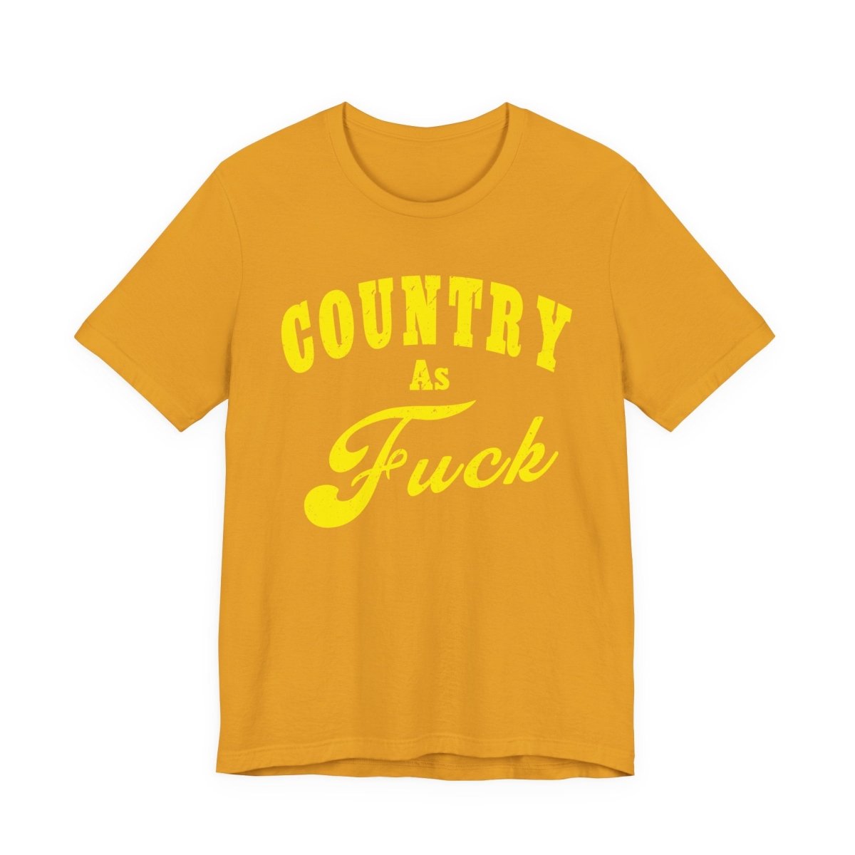 Country As Fuck Shirt | Hardcore Country Pride Graphic for Country Fans in Yellow Print | Country AS Fuck T-shirt NSFW - Anything AF