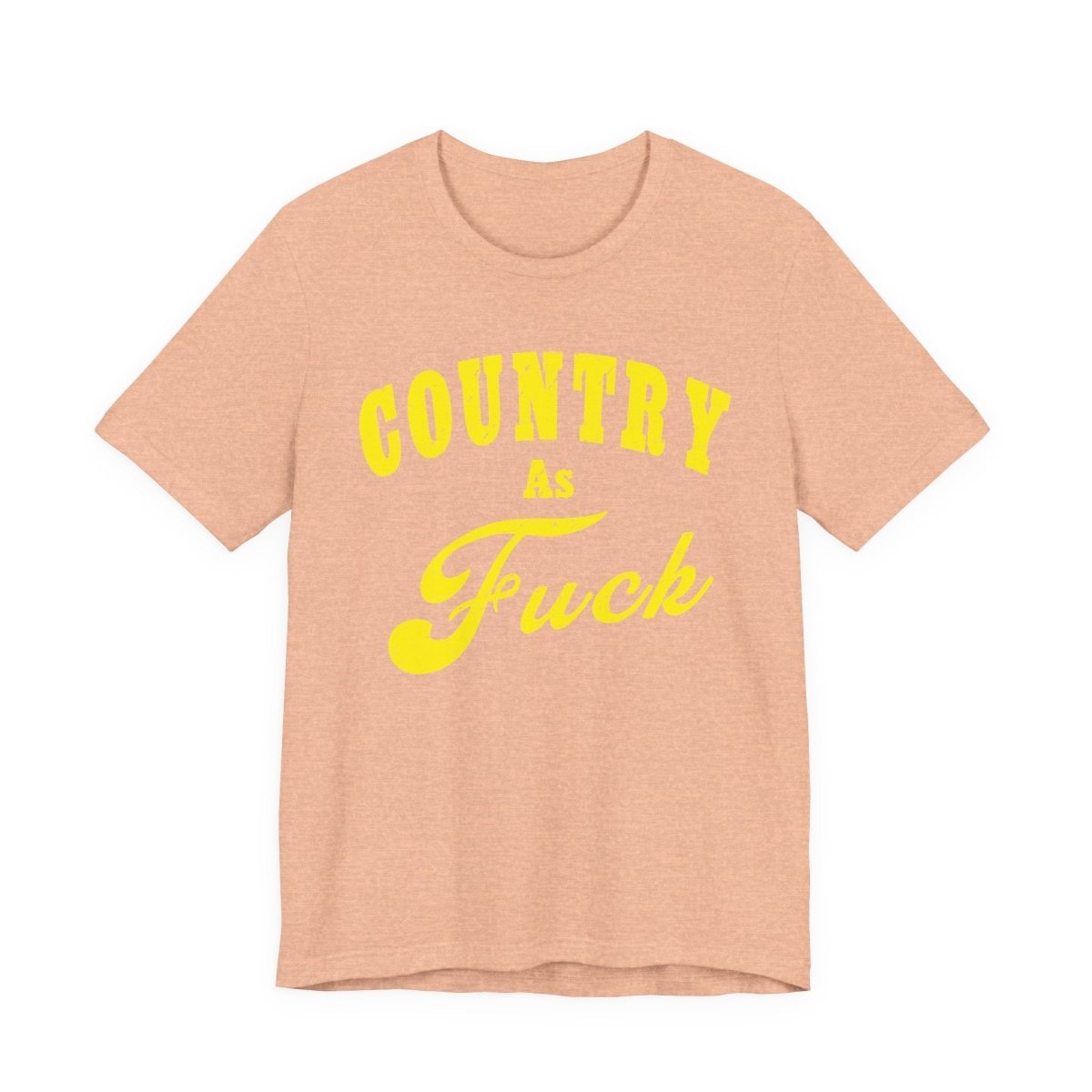 Country As Fuck Shirt | Hardcore Country Pride Graphic for Country Fans in Yellow Print | Country AS Fuck T-shirt NSFW - Anything AF