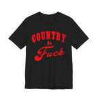 Country As Fuck Shirt | Uncensored Country Lifestyle Graphic Tee in Red Print | NSFW County As Fuck T-shirt - Anything AF