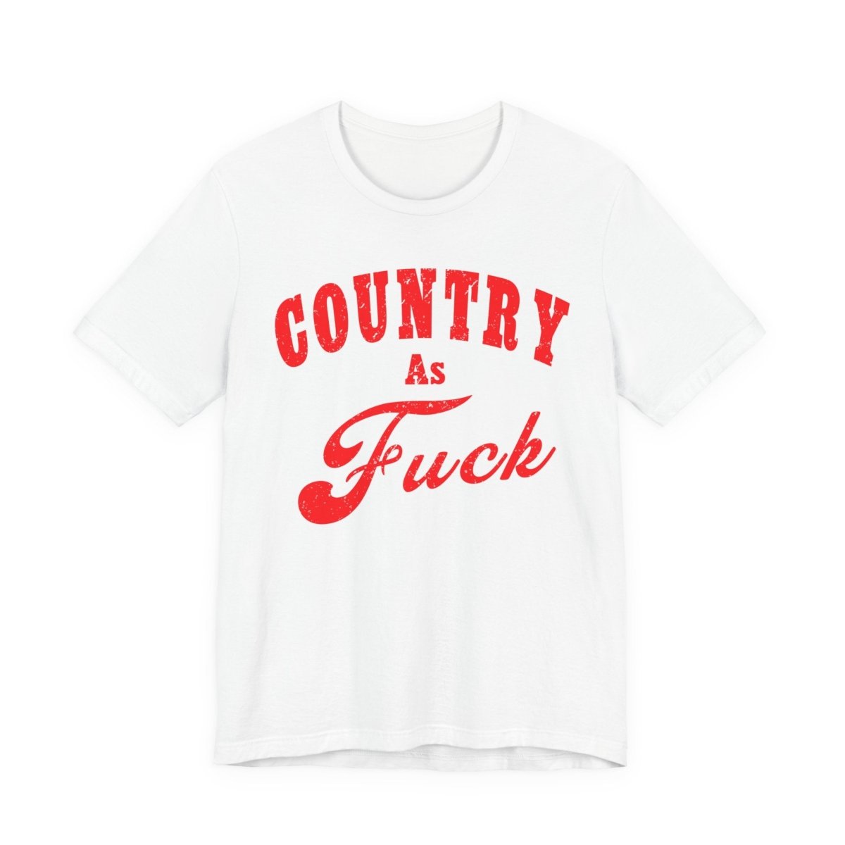 Country As Fuck Shirt | Uncensored Country Lifestyle Graphic Tee in Red Print | NSFW County As Fuck T-shirt - Anything AF