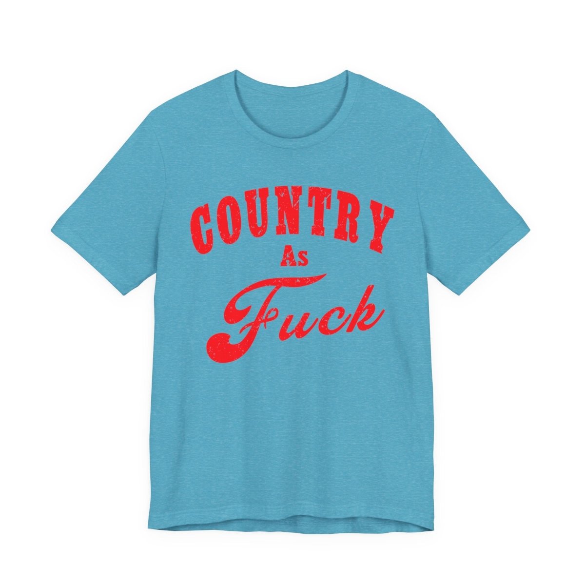 Country As Fuck Shirt | Uncensored Country Lifestyle Graphic Tee in Red Print | NSFW County As Fuck T-shirt - Anything AF