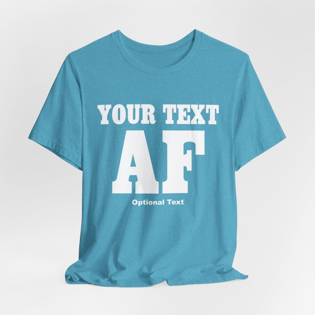 Custom Anything AF Shirt | Personalized AF T-Shirt with Your Custom Text & Design in White Print - Anything AF