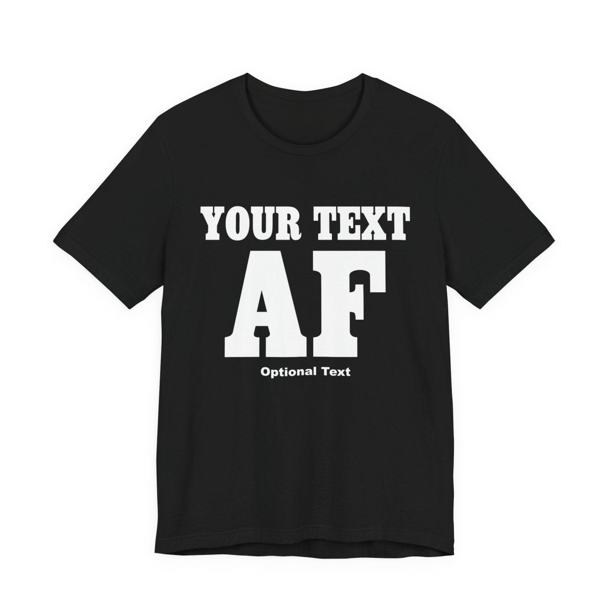 Custom Anything AF Shirt | Personalized AF T-Shirt with Your Custom Text & Design in White Print - Anything AF