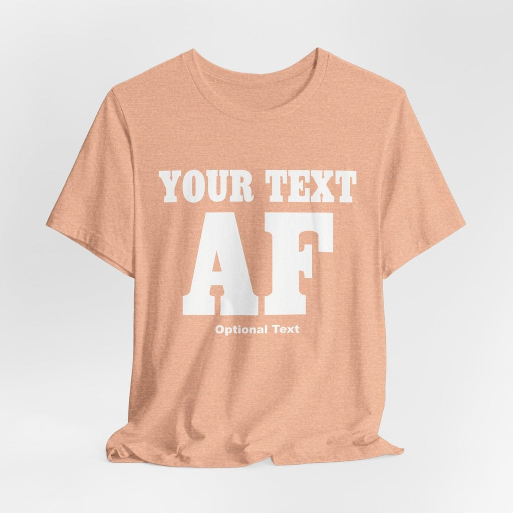 Custom Anything AF Shirt | Personalized AF T-Shirt with Your Custom Text & Design in White Print - Anything AF