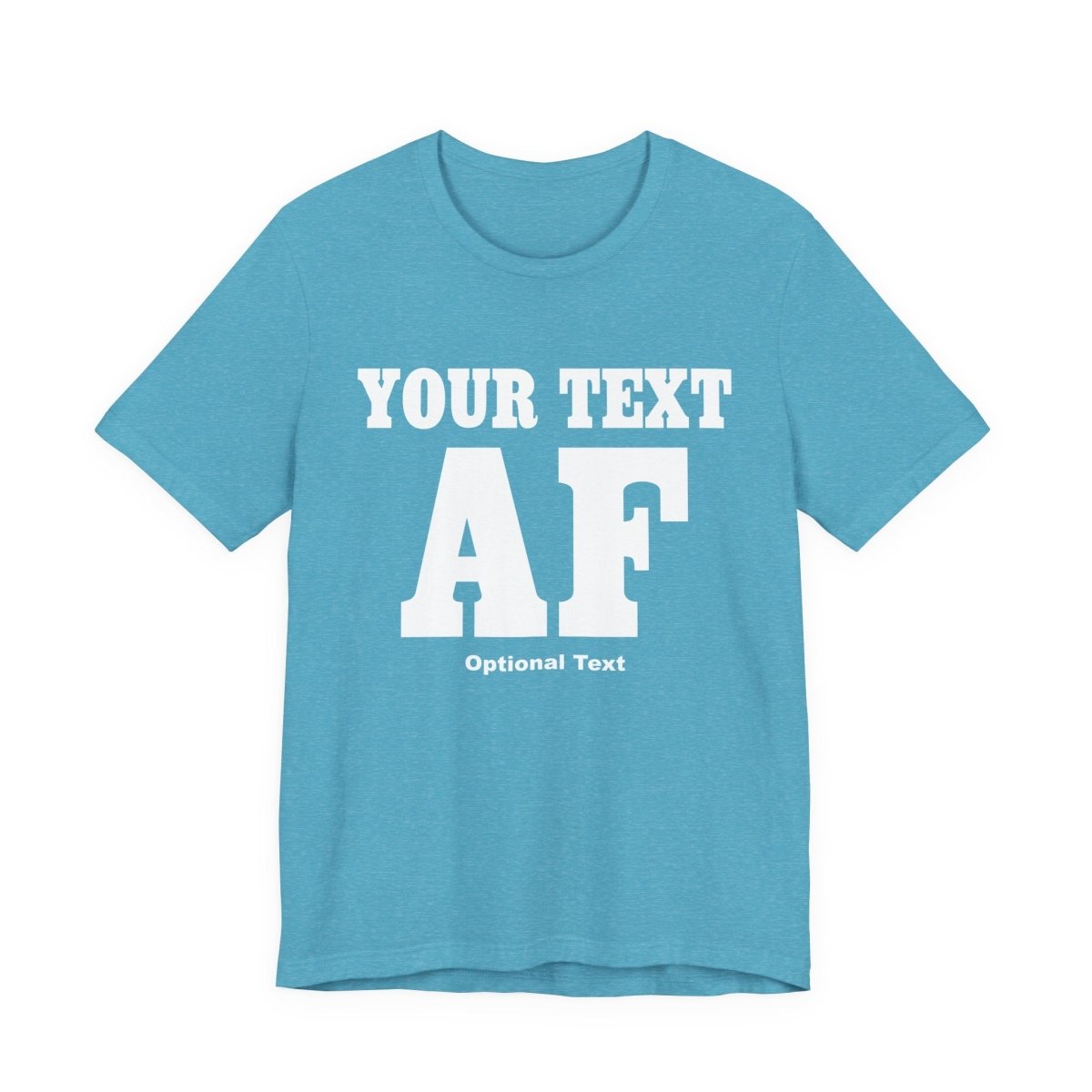 Custom Anything AF Shirt | Personalized AF T-Shirt with Your Custom Text & Design in White Print - Anything AF