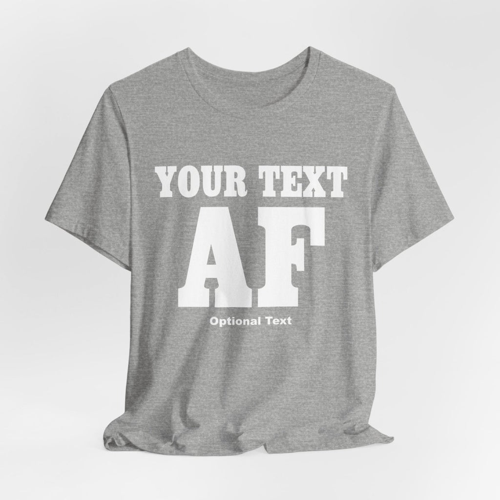 Custom Anything AF Shirt | Personalized AF T-Shirt with Your Custom Text & Design in White Print - Anything AF