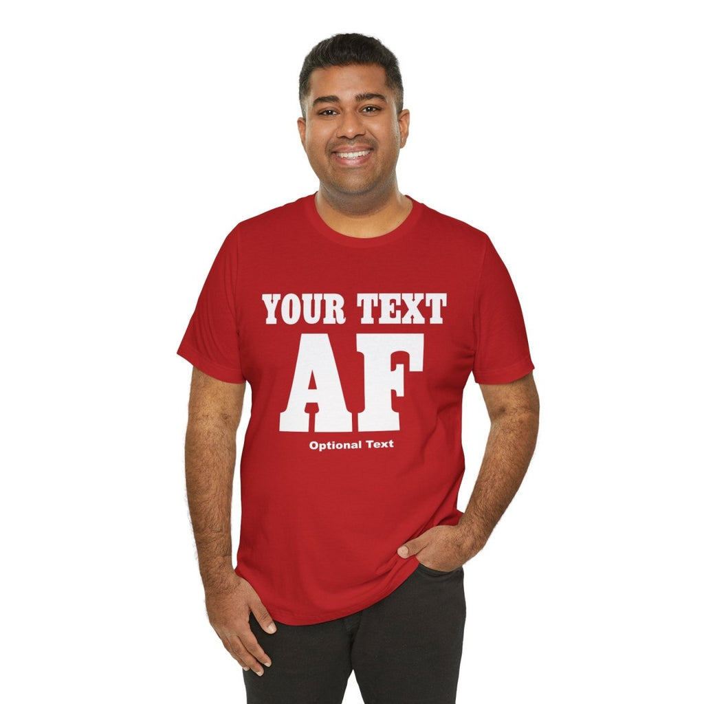 Custom Anything AF Shirt | Personalized AF T-Shirt with Your Custom Text & Design in White Print - Anything AF