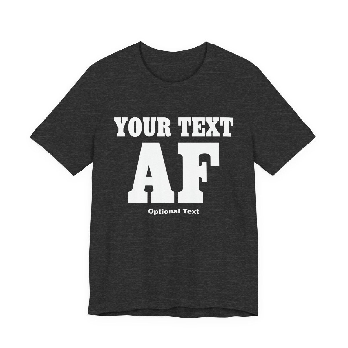 Custom Anything AF Shirt | Personalized AF T-Shirt with Your Custom Text & Design in White Print - Anything AF
