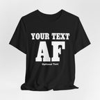 Custom Anything AF Shirt | Personalized AF T-Shirt with Your Custom Text & Design in White Print - Anything AF