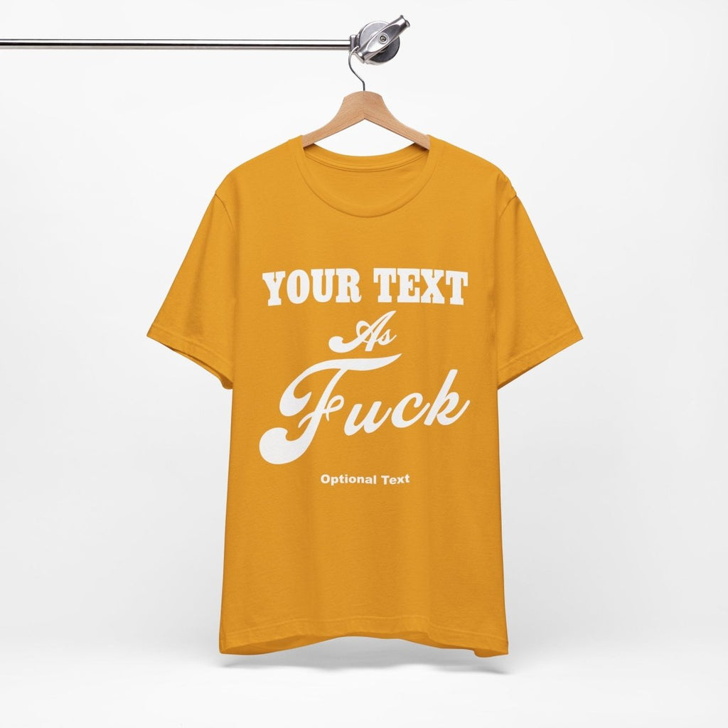 Custom Anything As Fuck Shirt | Personalized NSFW T-Shirt with Your Custom Text In White Print - Anything AF