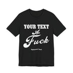 Custom Anything As Fuck Shirt | Personalized NSFW T-Shirt with Your Custom Text In White Print - Anything AF