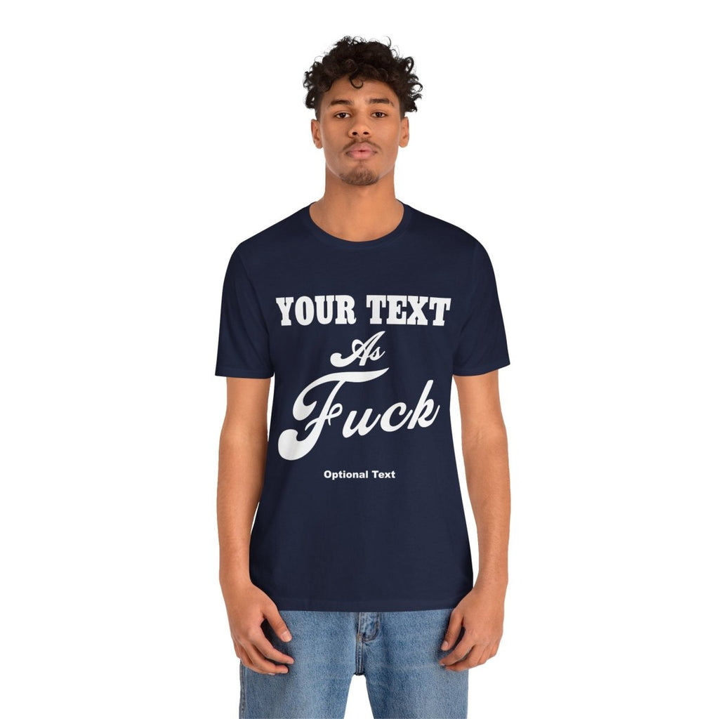 Custom Anything As Fuck Shirt | Personalized NSFW T-Shirt with Your Custom Text In White Print - Anything AF
