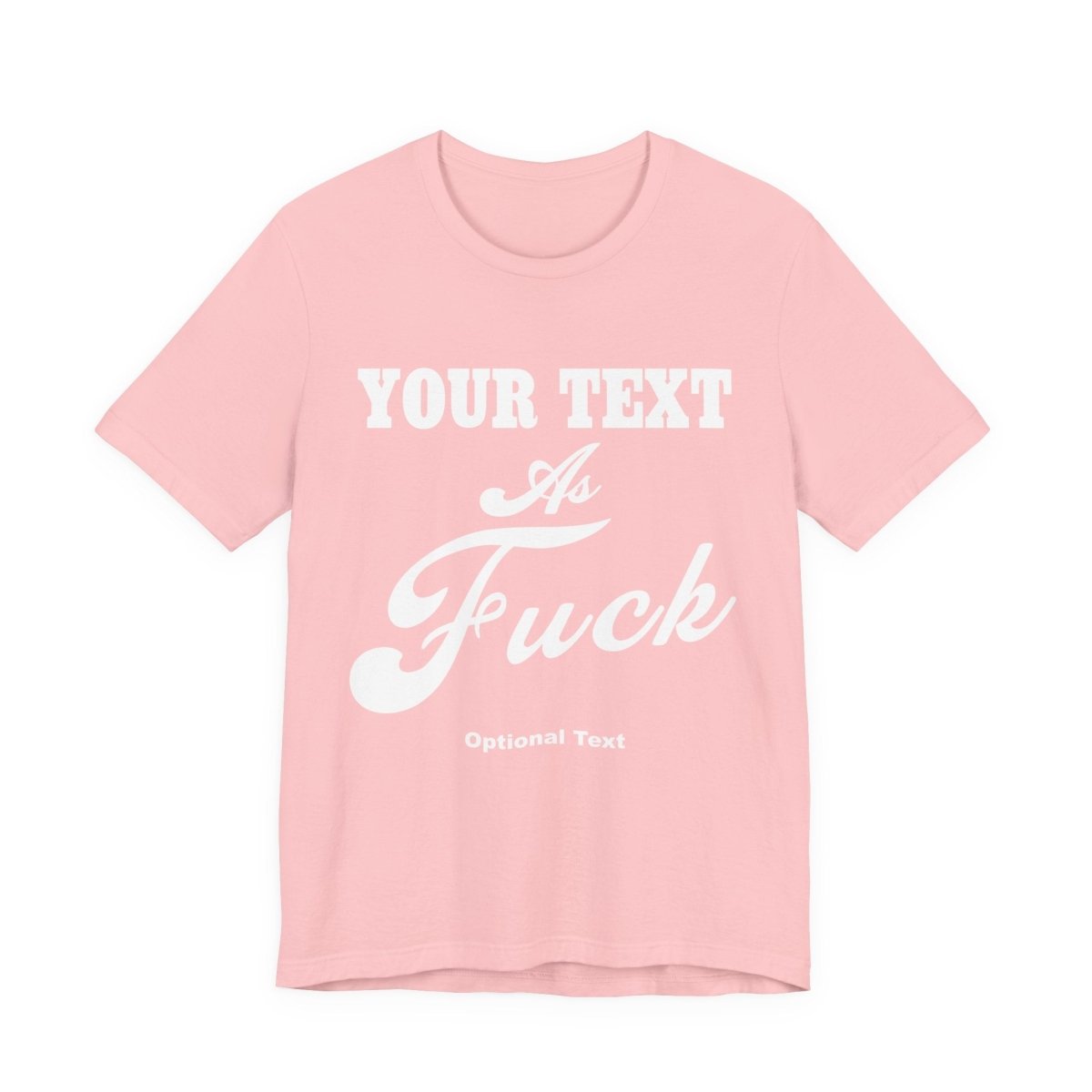 Custom Anything As Fuck Shirt | Personalized NSFW T-Shirt with Your Custom Text In White Print - Anything AF