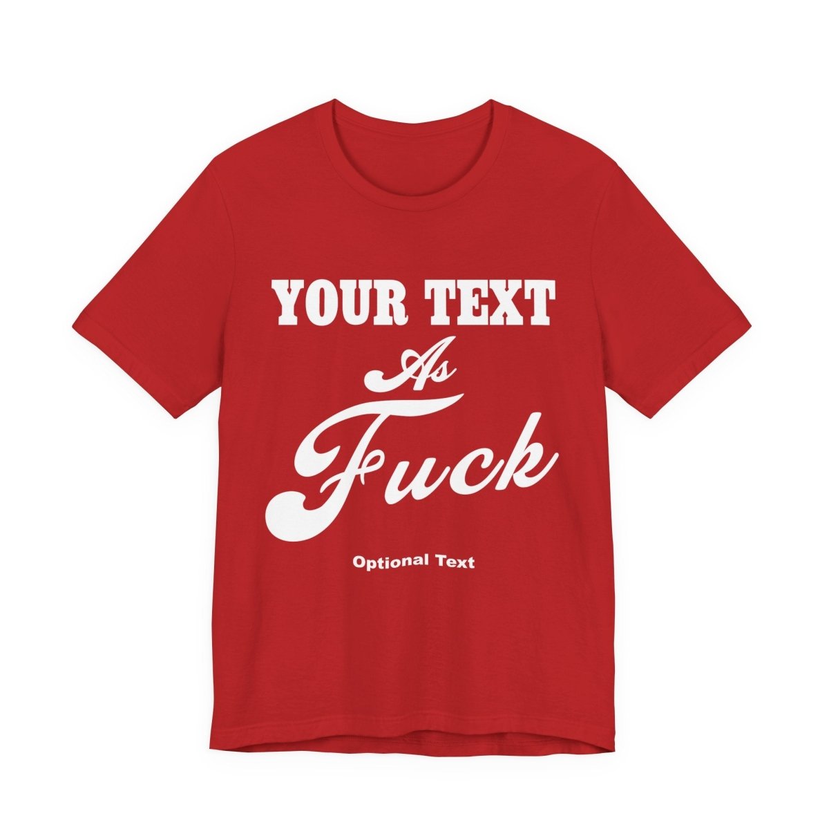 Custom Anything As Fuck Shirt | Personalized NSFW T-Shirt with Your Custom Text In White Print - Anything AF