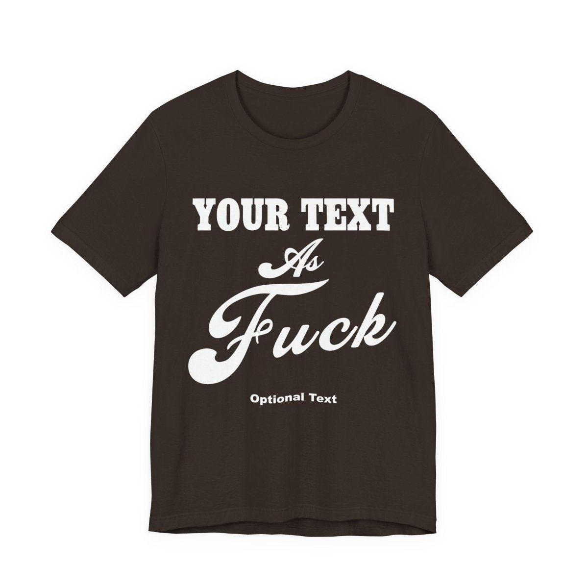 Custom Anything As Fuck Shirt | Personalized NSFW T-Shirt with Your Custom Text In White Print - Anything AF