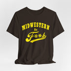 Midwestern AF Graphic Tee | Funny Midwest Culture Shirt with Vintage Style Yellow Print | Midwestern As F**k PG-13 Version - Anything AF