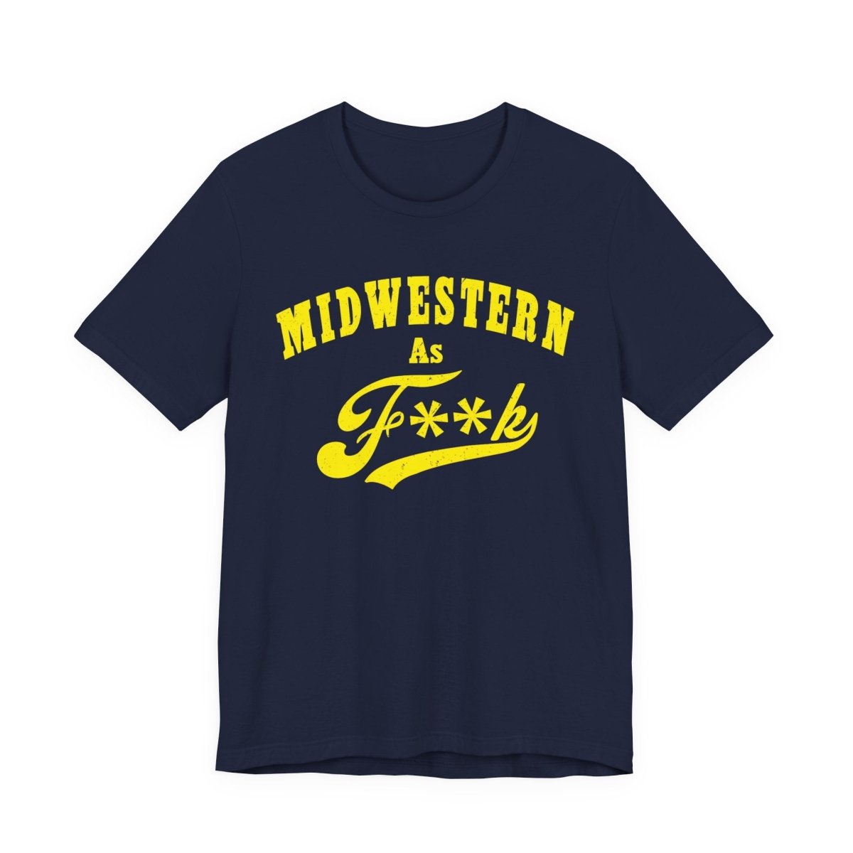 Midwestern AF Graphic Tee | Funny Midwest Culture Shirt with Vintage Style Yellow Print | Midwestern As F**k PG-13 Version - Anything AF