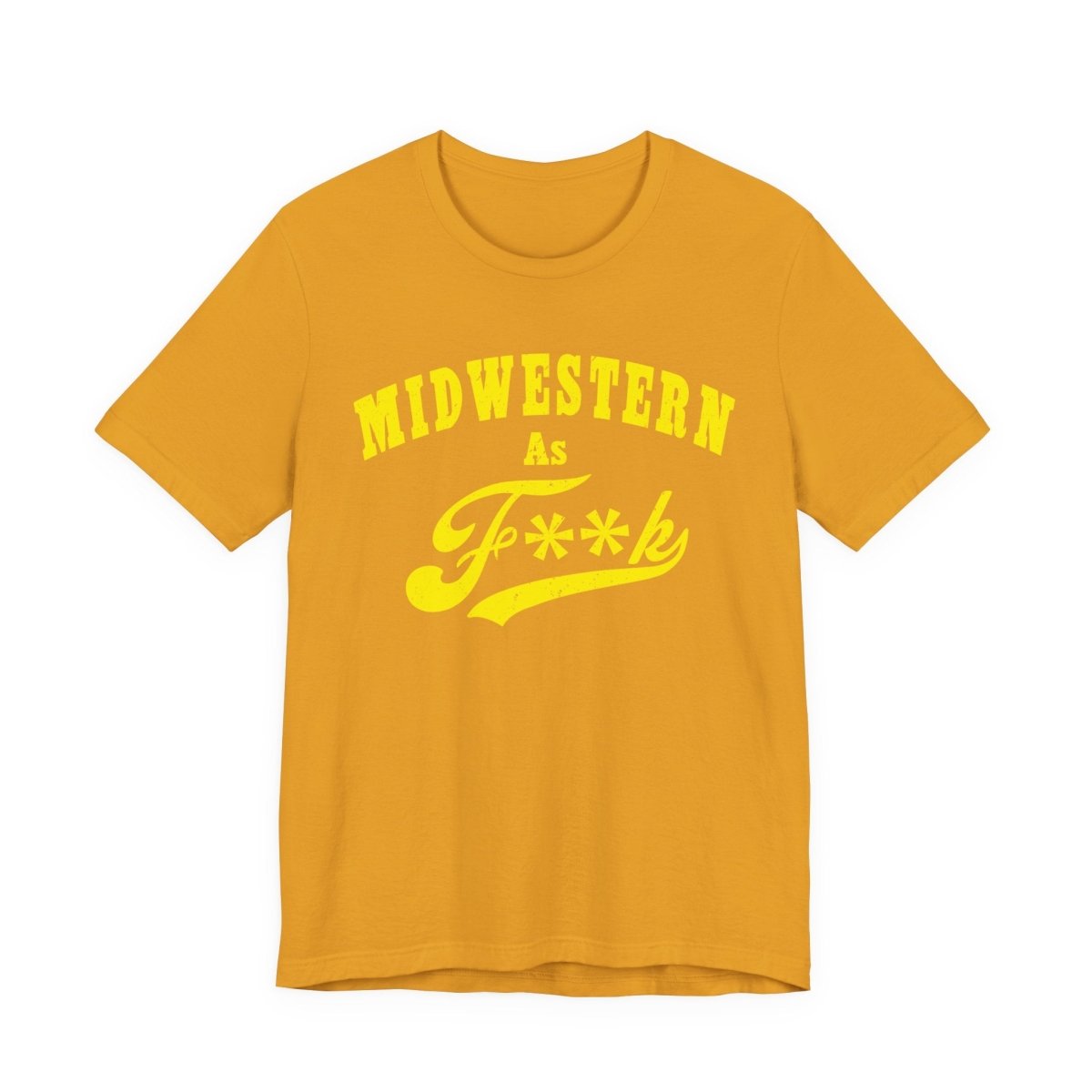 Midwestern AF Graphic Tee | Funny Midwest Culture Shirt with Vintage Style Yellow Print | Midwestern As F**k PG-13 Version - Anything AF