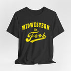 Midwestern AF Graphic Tee | Funny Midwest Culture Shirt with Vintage Style Yellow Print | Midwestern As F**k PG-13 Version - Anything AF