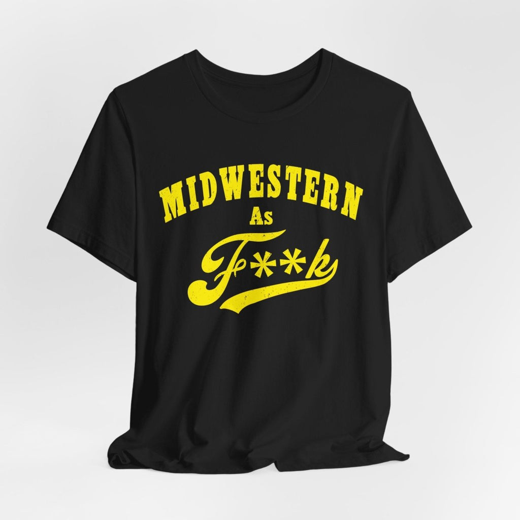 Midwestern AF Graphic Tee | Funny Midwest Culture Shirt with Vintage Style Yellow Print | Midwestern As F**k PG-13 Version - Anything AF