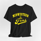 Midwestern AF Graphic Tee | Funny Midwest Culture Shirt with Vintage Style Yellow Print | Midwestern As F**k PG-13 Version - Anything AF