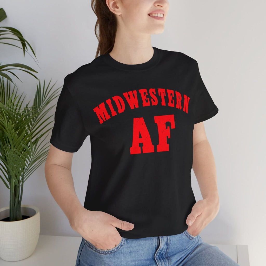 Midwestern AF Shirt | Funny Midwest Pride Graphic Tee for True Midwesterners - Anything AF