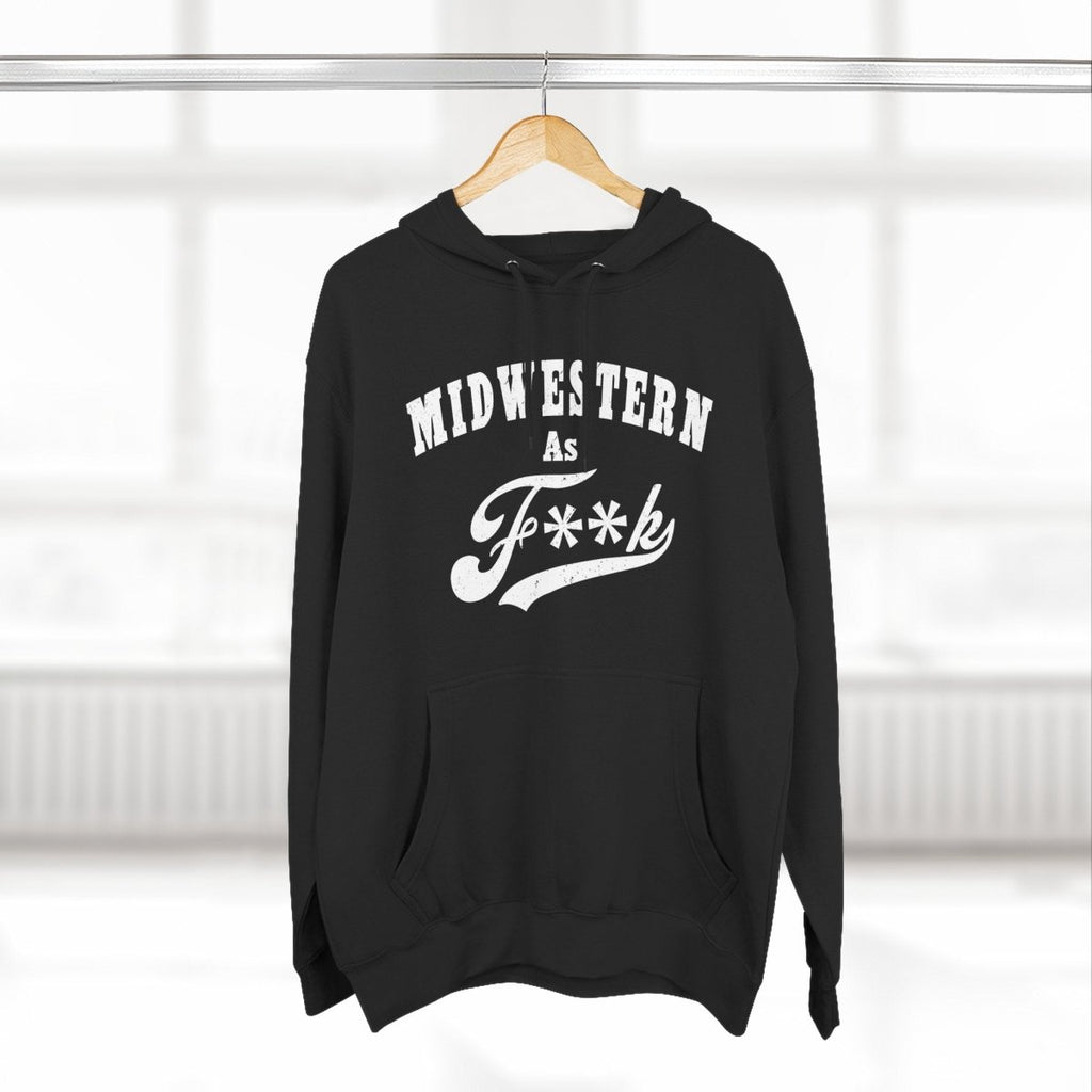 Midwestern As F**K Hoodie | Midwest Pride Fleece Sweatshirt - Anything AF