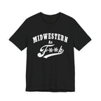 Midwestern As Fk Shirt | Funny Heartland Graphic Tee for Midwest Natives | Miswestern As F**k PG-13 Version - Anything AF