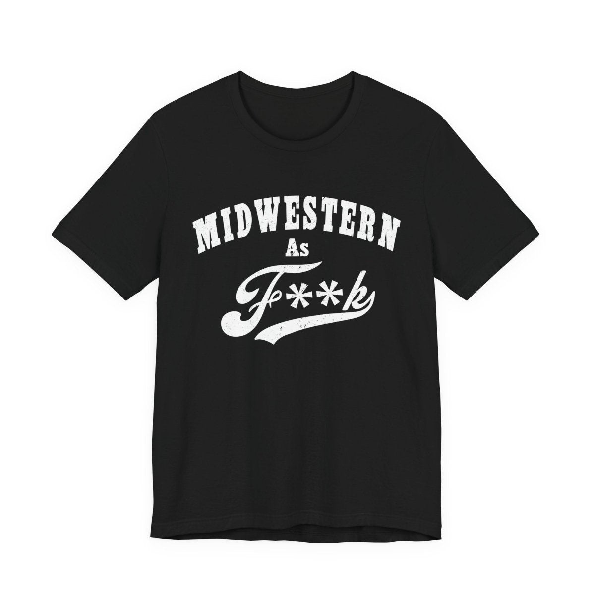 Midwestern As Fk Shirt | Funny Heartland Graphic Tee for Midwest Natives | Miswestern As F**k PG-13 Version - Anything AF