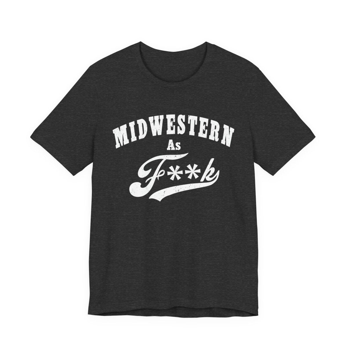 Midwestern As Fk Shirt | Funny Heartland Graphic Tee for Midwest Natives | Miswestern As F**k PG-13 Version - Anything AF