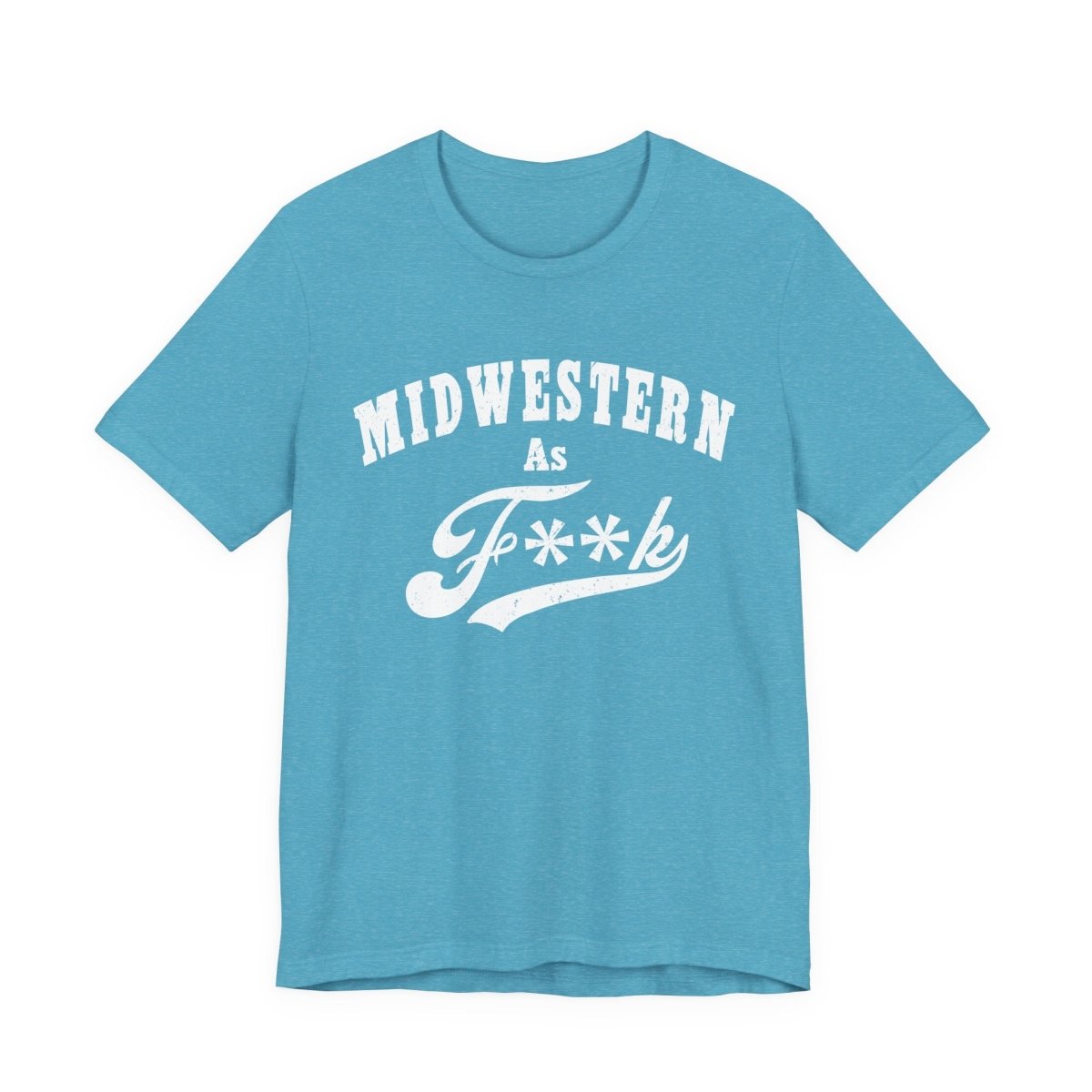Midwestern As Fk Shirt | Funny Heartland Graphic Tee for Midwest Natives | Miswestern As F**k PG-13 Version - Anything AF