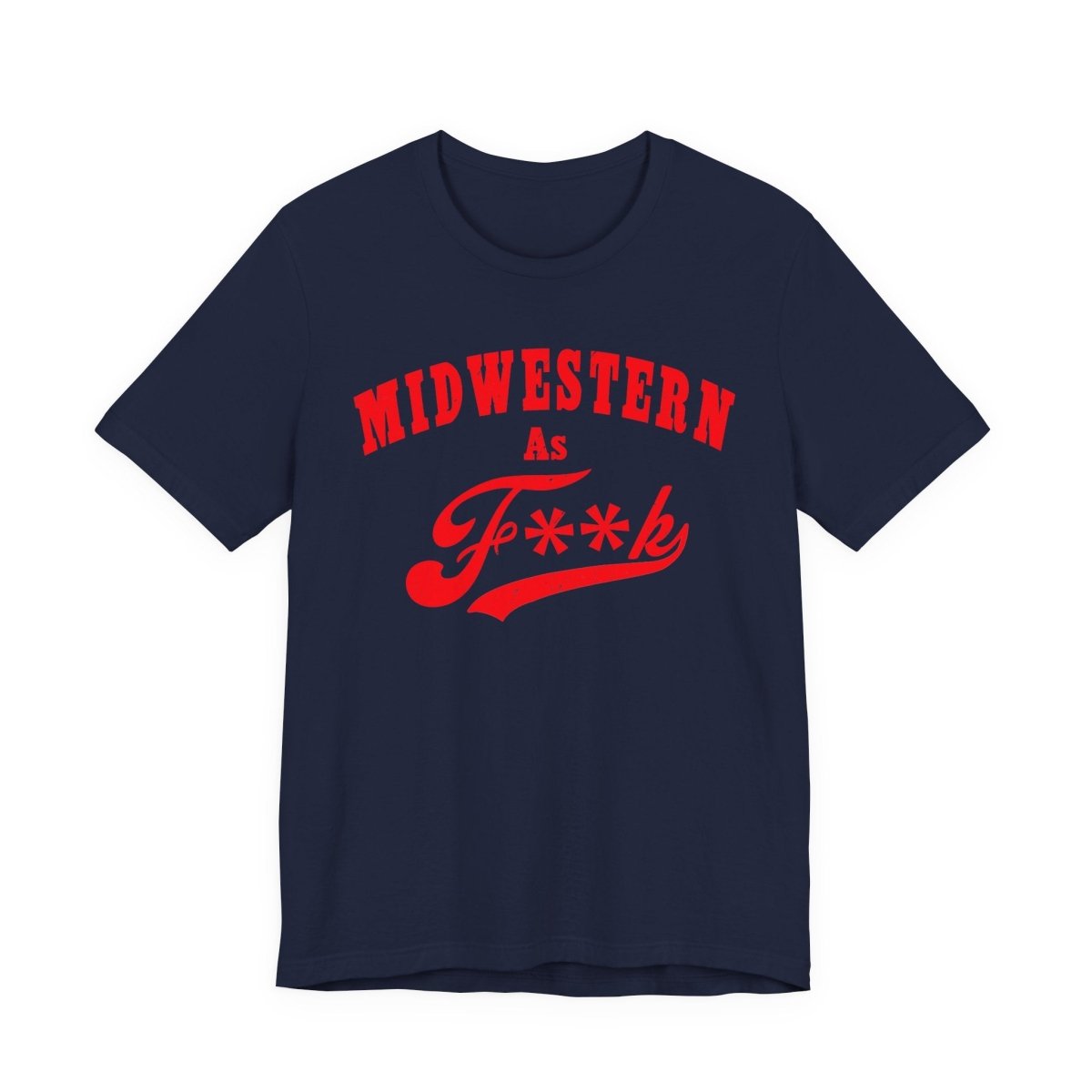 Midwestern As Fk Shirt | Humorous Midwest Lifestyle Graphic Design | As F**k PG-13 Version - Anything AF