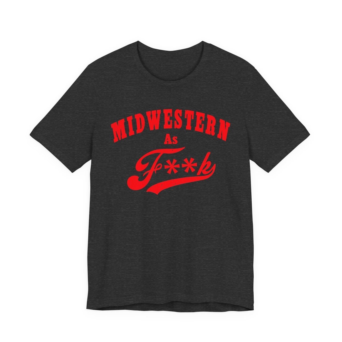 Midwestern As Fk Shirt | Humorous Midwest Lifestyle Graphic Design | As F**k PG-13 Version - Anything AF
