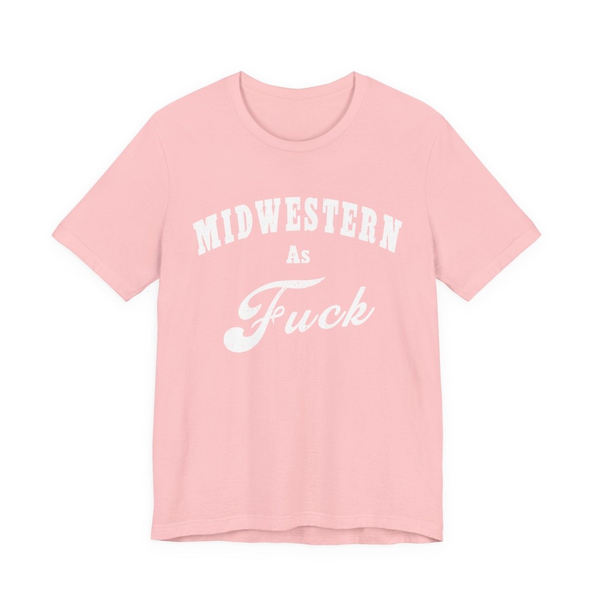 Midwestern As Fuck Graphic Tee | Bold Midwest Heritage & Rural Lifestyle Shirt | Midwestern AF NSFW Version - Anything AF